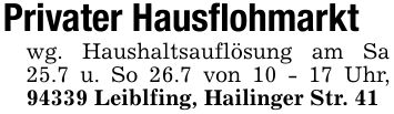 Privater Hausflohmarktwg. Haushaltsauflösung am Sa 25.7 u. So 26.7 von 10 - 17 Uhr, 94339 Leiblfing, Hailinger Str. 41