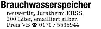 Brauchwasserspeicherneuwertig, Juratherm ERSS,200 Liter, emailliert silber,Preis VB _ ***