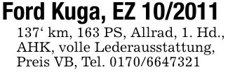 Ford Kuga, EZ ***' km, 163 PS, Allrad, 1. Hd.,AHK, volle Lederausstattung,Preis VB, Tel. ***