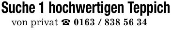 Suche 1 hochwertigen Teppichvon privat _ ***