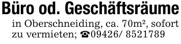 Büro od. Geschäftsräumein Oberschneiding, ca. 70m², sofort zu vermieten; _***