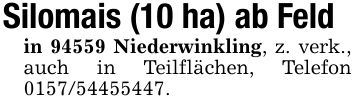 Silomais (10 ha) ab Feldin 94559 Niederwinkling, z. verk., auch in Teilflächen, Telefon ***.