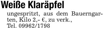Weiße Klaräpfelungespritzt, aus dem Bauerngarten, Kilo 2,- €, zu verk.,Tel. ***