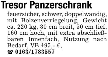 Tresor Panzerschrankfeuersicher, schwer, doppelwandig, mit Bolzenverriegelung, Gewicht ca. 220 kg, 80 cm breit, 50 cm tief, 160 cm hoch, mit extra abschließbaren Innenfach, Nutzung nach Bedarf, VB 495,- €,_ ***