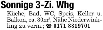 Sonnige 3-Zi. WhgKüche, Bad, WC, Speis, Keller u. Balkon, ca. 80m², Nähe Niederwink-ling zu verm.; _ ***