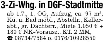 3-Zi-Whg. in DGF-Stadtmitte ab 1.7., 1. OG, Aufzug, ca. 97 m², Kü. u. Bad möbl., Abstellr., Kellerabt., gr. Dachterr., Miete 1.050 € + 180 € NK-Vorausz., KT. 2 MM, _ *** o. ***