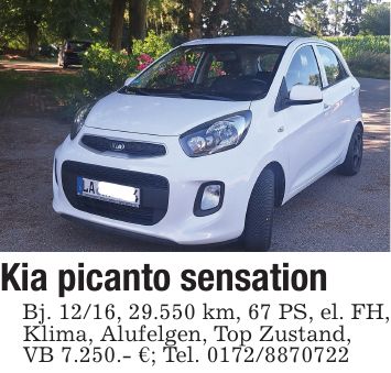 Kia picanto sensationBj. 12/16, 29.550 km, 67 PS, el. FH, Klima, Alufelgen, Top Zustand,VB 7.250.- €; Tel. ***