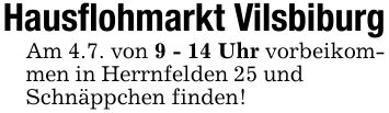 Hausflohmarkt Vilsbiburg Am 4.7. von 9 - 14 Uhr vorbeikommen in Herrnfelden 25 und Schnäppchen finden!