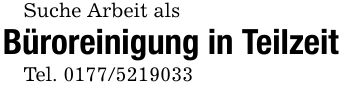 Suche Arbeit alsBüroreinigung in TeilzeitTel. ***