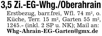 3,5 Zi.-EG-Whg./OberahrainErstbezug, barr.frei, Wfl. 74 m2, o. Küche, Terr. 15 m2, Garten 55 m2, 1245.- (inkl. 2 SP u. NK); Mail an:Whg-Ahrain-EG-Garten@gmx.de