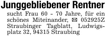 Junggebliebener Rentnersucht Frau 60 - 70 Jahre, für ein schönes Miteinander, _ ***Z Straubinger Tagblatt, Ludwigsplatz 32, 94315 Straubing