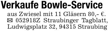Verkaufe Bowle-Serviceaus Zwiesel mit 11 Gläsern 80,- €._ ***Z Straubinger Tagblatt, Ludwigsplatz 32, 94315 Straubing