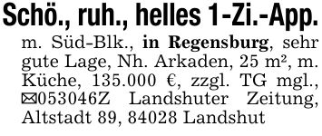 Schö., ruh., helles 1-Zi.-App.m. Süd-Blk., in Regensburg, sehr gute Lage, Nh. Arkaden, 25 m², m. Küche, 135.000 €, zzgl. TG mgl., _***Z Landshuter Zeitung, Altstadt 89, 84028 Landshut