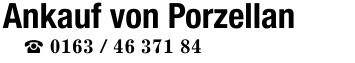 Ankauf von Porzellan _ ***