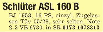 Schlüter ASL 160 B BJ 1958, 16 PS, einzyl. Zugelassen Tüv 05/28, sehr selten, Note 2-3 VB 6730. in SR ***