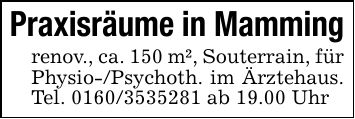 Praxisräume in Mammingrenov., ca. 150 m², Souterrain, fürPhysio-/Psychoth. im Ärztehaus. Tel. *** ab 19.00 Uhr