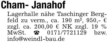 Cham- Janahof Lagerhalle nähe Taschinger Bergfeld zu verm., ca. 190 m², 950,- € zzgl. ca. 200,00 € NK zzgl. 19 % MwSt. _ *** bzw. info@weindl-bau.de