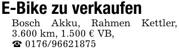 E-Bike zu verkaufenBosch Akku, Rahmen Kettler, 3.600 km, 1.500 € VB,_ ***