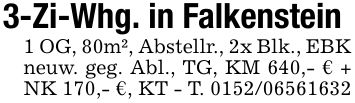 3-Zi-Whg. in Falkenstein1 OG, 80m², Abstellr., 2x Blk., EBK neuw. geg. Abl., TG, KM 640,- € + NK 170,- €, KT - T. ***