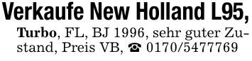 Verkaufe New Holland L95,Turbo, FL, BJ 1996, sehr guter Zustand, Preis VB, _ ***