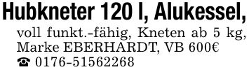 Hubkneter 120 l, Alukessel, voll funkt.-fähig, Kneten ab 5 kg, Marke EBERHARDT, VB 600€ _ ***