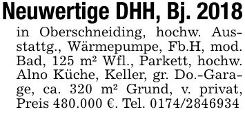 Neuwertige DHH, Bj. 2018 in Oberschneiding, hochw. Ausstattg., Wärmepumpe, Fb.H, mod. Bad, 125 m² Wfl., Parkett, hochw. Alno Küche, Keller, gr. Do.-Garage, ca. 320 m² Grund, v. privat, Preis 480.000 €. Tel. ***