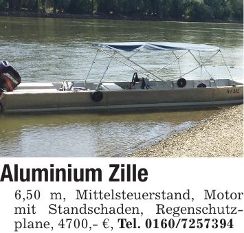 Aluminium Zille 6,50 m, Mittelsteuerstand, Motor mit Standschaden, Regenschutzplane, 4700,- €, Tel. ***