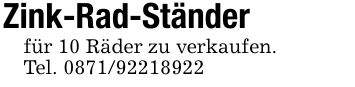 Zink-Rad-Ständerfür 10 Räder zu verkaufen.Tel. ***