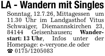 LA - Wandern mit SinglesSonntag, 12.7.26, Mittagessen um 11.30 Uhr im Landgasthof Vitus Schwaiger, Diemannskirchen 23, 84144 Geisenhausen; Wanderstart: 13 Uhr, Infos unter der Homepage: e-veryone.de oder _ ***