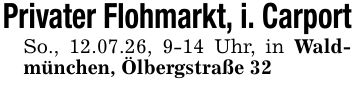 Privater Flohmarkt, i. CarportSo., 12.07.26, 9-14 Uhr, in Waldmünchen, Ölbergstraße 32
