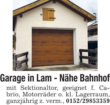 Garage in Lam - Nähe Bahnhof mit Sektionaltor, geeignet f. Cabrio, Motorräder o. kl. Lagerraum, ganzjährig z. verm., ***