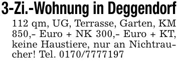 3-Zi.-Wohnung in Deggendorf112 qm, UG, Terrasse, Garten, KM 850,- Euro + NK 300,- Euro + KT, keine Haustiere, nur an Nichtraucher! Tel. ***