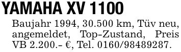 YAMAHA XV 1100Baujahr 1994, 30.500 km, Tüv neu, angemeldet, Top-Zustand, Preis VB 2.200.- €, Tel. ***.
