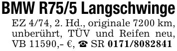 BMW R75/5 LangschwingeEZ 4/74, 2. Hd., originale 7200 km, unberührt, TÜV und Reifen neu, VB 11590,- €, _ SR ***