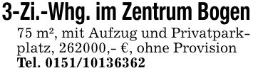 3-Zi.-Whg. im Zentrum Bogen75 m², mit Aufzug und Privatparkplatz, ***,- €, ohne ProvisionTel. ***
