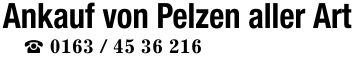 Ankauf von Pelzen aller Art_ ***