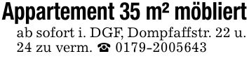 Appartement 35 m² möbliert ab sofort i. DGF, Dompfaffstr. 22 u. 24 zu verm. _ ***