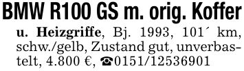 BMW R100 GS m. orig. Kofferu. Heizgriffe, Bj. 1993, 101' km, schw./gelb, Zustand gut, unverbastelt, 4.800 €, _***