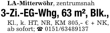 LA-Mitterwöhr, zentrumsnah3-Zi.-EG-Whg, 63 m², Blk.,Kl., k. HT, NR, KM 805,- € + NK, ab sofort; _ ***