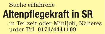 Suche erfahreneAltenpflegekraft in SRin Teilzeit oder Minijob, Näheres unter Tel. ***