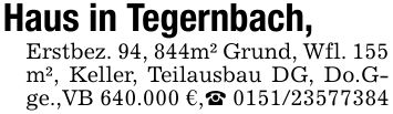 Haus in Tegernbach,Erstbez. 94, 844m² Grund, Wfl. 155 m², Keller, Teilausbau DG, Do.Gge.,VB 640.000 €,_ ***