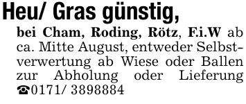 Heu/ Gras günstig, bei Cham, Roding, Rötz, F.i.W ab ca. Mitte August, entweder Selbstverwertung ab Wiese oder Ballen zur Abholung oder Lieferung _***