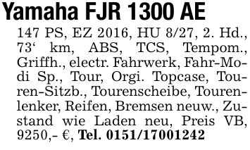 Yamaha FJR 1300 AE 147 PS, EZ 2016, HU 8/27, 2. Hd., 73' km, ABS, TCS, Tempom., Griffh., electr. Fahrwerk, Fahr-Modi Sp., Tour, Orgi. Topcase, Touren-Sitzb., Tourenscheibe, Tourenlenker, Reifen, Bremsen neuw., Zustand wie Laden neu, Preis VB, 9250,- €, Tel. ***