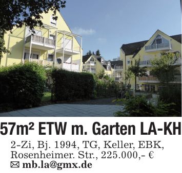 57m² ETW m. Garten LA-KH 2-Zi, Bj. 1994, TG, Keller, EBK, Rosenheimer. Str., 225.000,- € _ mb.la@gmx.de