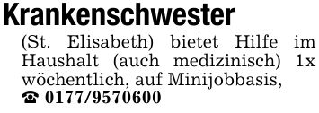 Krankenschwester (St. Elisabeth) bietet Hilfe im Haushalt (auch medizinisch) 1x wöchentlich, auf Minijobbasis,_ ***