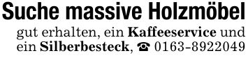 Suche massive Holzmöbelgut erhalten, ein Kaffeeservice und ein Silberbesteck, _ ***