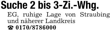 Suche 2 bis 3-Zi.-Whg.EG, ruhige Lage von Straubing und näherer Landkreis_ ***