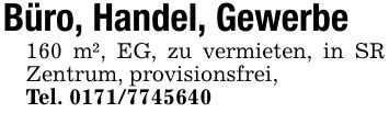 Büro, Handel, Gewerbe160 m², EG, zu vermieten, in SR Zentrum, provisionsfrei,Tel. ***