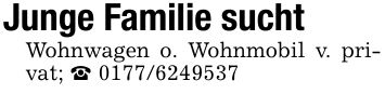 Junge Familie suchtWohnwagen o. Wohnmobil v. privat; _ ***