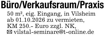 Büro/Verkaufsraum/Praxis50 m², eig. Eingang, in Vilsheimab 01.10.2026 zu vermieten,KM 250.- Euro zzgl. NK,_ vilstal-seminare@t-online.de